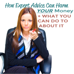 How Expert Advice Can Harm Your Money and What You Can Do About It