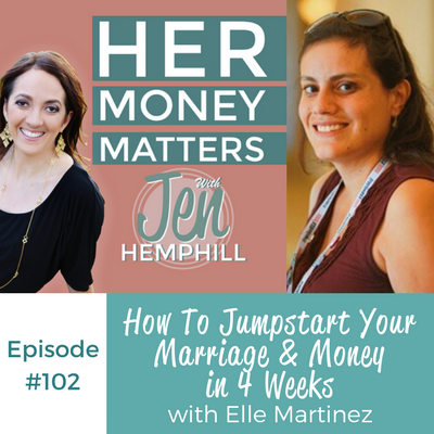 HMM 102: How To Jumpstart Your Marriage & Money in 4 Weeks With Elle Martinez