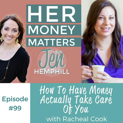 HMM 99: How To Have Money Actually Take Care Of You With Racheal Cook