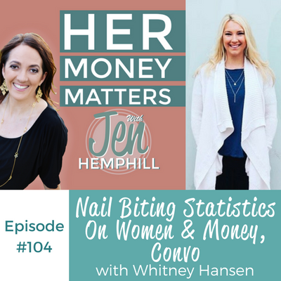 HMM 104: Nail Biting Statistics On Women & Money, Convo With Whitney Hansen