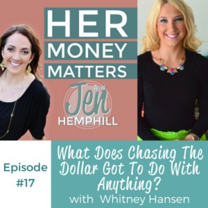 HMM 17: What Does Chasing The Dollar Got To Do With Anything- with Whitney Hansen
