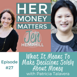 HMM 27: What It Means To Make Decisions Solely About Money With Patricia Talavera