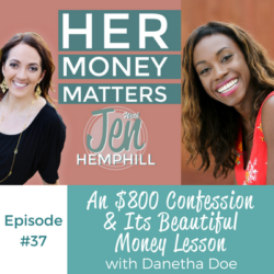 An $800 Confession & Its Beautiful Money Lesson With Danetha Doe | HMM 37 HMM 37: An $800 Confession & Its Beautiful Money Lesson With Danetha Doe