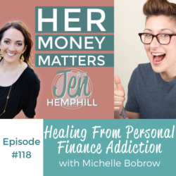 HMM 118: Healing From Personal Finance Addiction With Michelle Bobrow