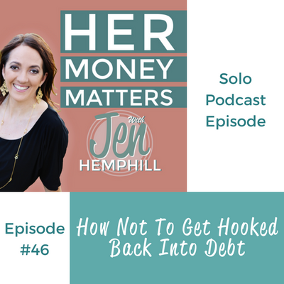 HMM 46:  How Not To Get Hooked Back Into Debt