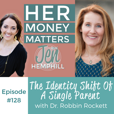 HMM 128: The Identity Shift Of A Single Parent With Dr. Robbin Rockett