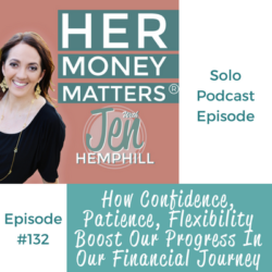 HMM 132: How Confidence, Patience, Flexibility Boost Our Progress In Our Financial Journey HMM 132: How Confidence, Patience, Flexibility Boost Our Progress In Our Financial Journey