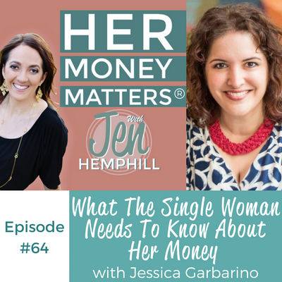 HMM 64: What The Single Woman Needs To Know About Her Money With Jessica Garbarino