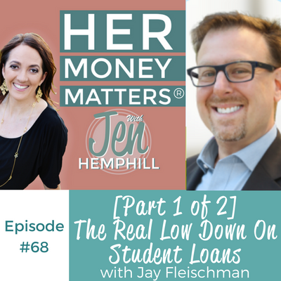 HMM 68: [Part 1 of 2] The Real Low Down On Student Loans With Jay Fleischman