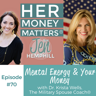 HMM 70: Mental Energy & Your Money With Dr. Krista Wells, The Military Spouse Coach®