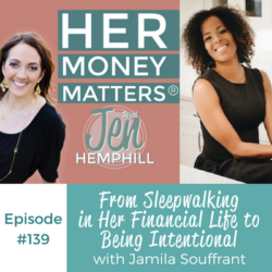 HMM 139: From Sleepwalking in Her Financial Life to Being Intentional With Jamila Souffrant