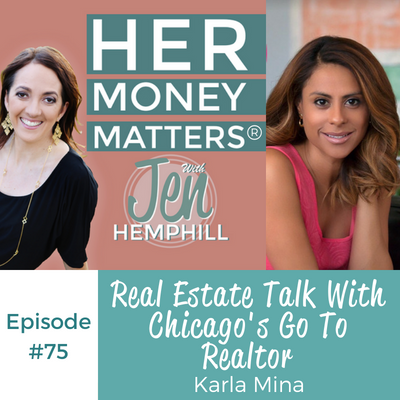 HMM 75: Real Estate Talk With Chicago's Go To Realtor Karla Mina