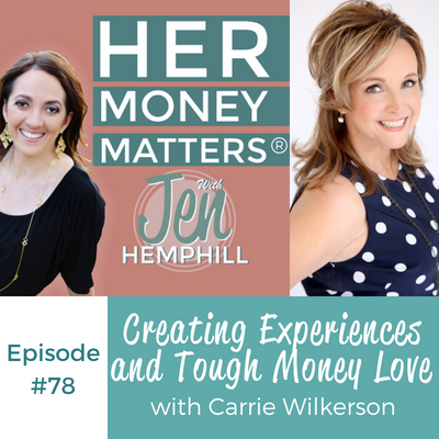 HMM 78: Creating Experiences and Tough Money Love With Carrie Wilkerson