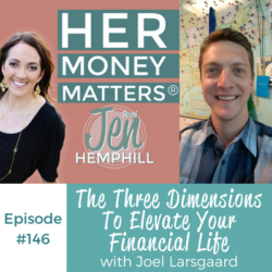 HMM 146: The Three Dimensions To Elevate Your Financial Life With Joel Larsgaard