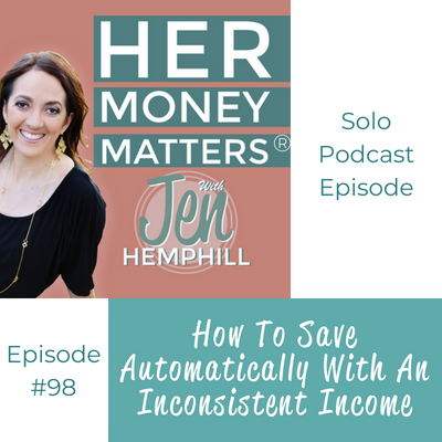 HMM 98: How To Save Automatically With An Inconsistent Income