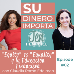SDI 2: "Equity" vs "Equality" y la Educación Financiera con Claudia Romo Edelman