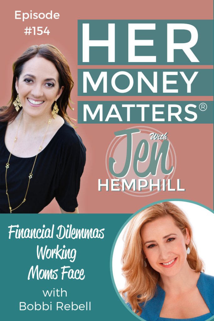 Financial Dilemmas Working Moms Face with Bobbi Rebell | HMM 154 - Jen ...