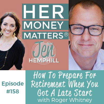 How To Prepare For Retirement When You Got A Late Start With Roger Whitney | HMM 158