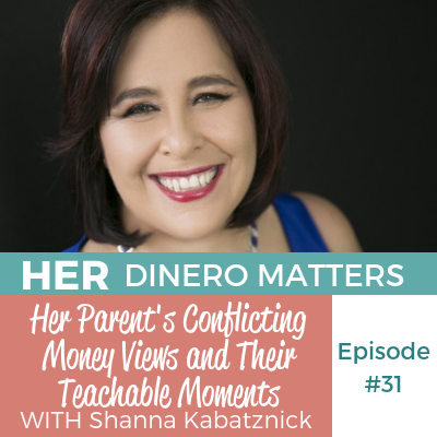 HDM 31: Her Parent's Conflicting Money Views and Their Teachable Moments with Shanna Kabatznick