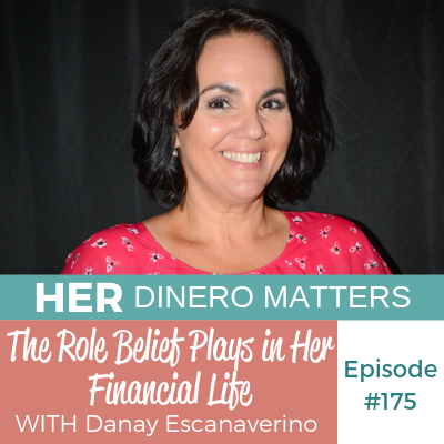 HDM 175: The Role Belief Plays in Her Financial Life with Danay Escanaverino