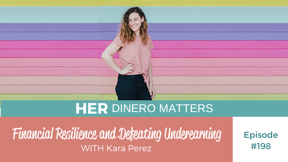 HDM 198: Financial Resilience and Defeating Underearning with Kara Perez