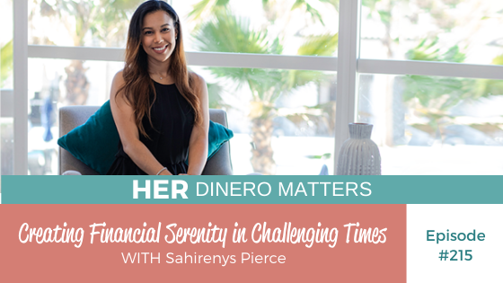 Creating Financial Serenity in Challenging Times with Sahirenys Pierce | HDM 215