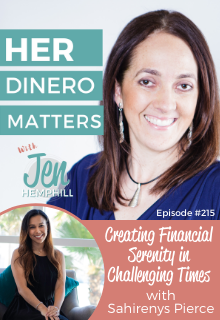 Creating Financial Serenity in Challenging Times with Sahirenys Pierce | HDM 215