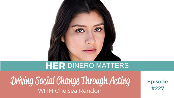 Driving Social Change Through Acting with Chelsea Rendon | HDM 227