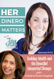 HDM 230: Building Wealth and the Beautiful Unexpected Changes with Adriana Flores-Ragade