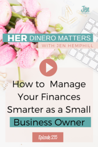 Her Dinero Matters show notes for episode 235 that talks about managing finances as a small business owner