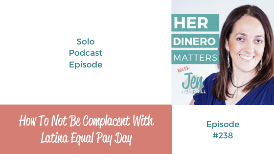 HDM 238: How To Not Be Complacent With Latina Equal Pay Day