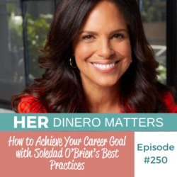 How to Achieve your Career Goal with Soledad O’Brien's Best Practices | HDM 250