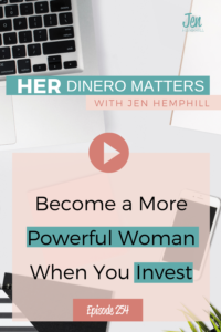 Become a More Powerful Woman When You Invest | HDM 254