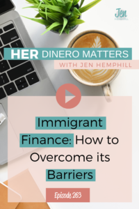 Immigrant Finance: How to Overcome its Barriers | HDM 263
