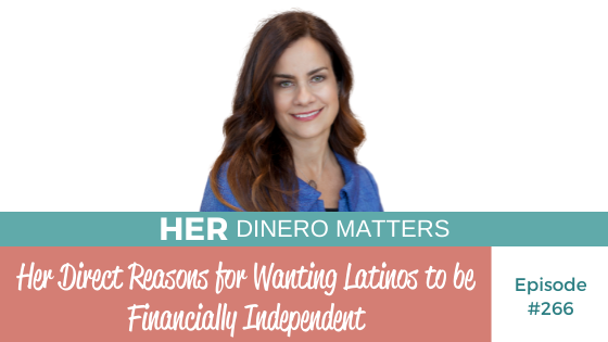 Her Direct Reasons for Wanting Latinos to be Financially Independent | HDM 266
