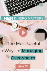 #270 -  The Most Useful Ways of Managing Overwhelm 