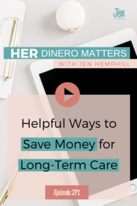 #271 - Helpful Ways to Save Money for Long-Term Care