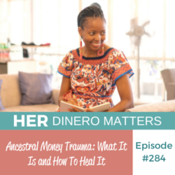 #284- Ancestral Money Trauma What It Is and How To Heal It