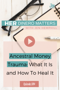 #284- Ancestral Money Trauma What It Is and How To Heal It