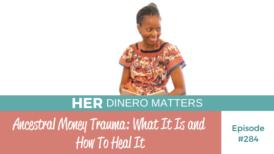 #284- Ancestral Money Trauma What It Is and How To Heal It