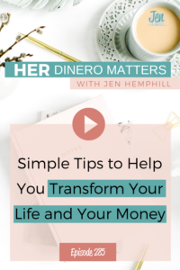 #285- Simple Tips to Help You Transform Your Life and Your Money