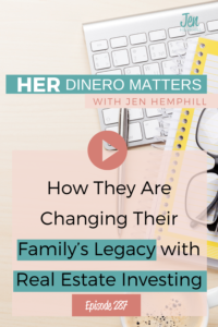 How They Are Changing Their Family’s Legacy with Real Estate Investing