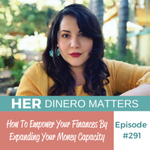 #291 - How To Empower Your Finances By Expanding Your Money Capacity