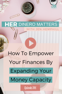 #291 - How To Empower Your Finances By Expanding Your Money Capacity