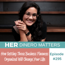 #295 - How Getting Those Business Finances Organized Will Change Your Life