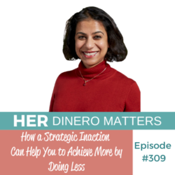 #309 -How a Strategic Inaction Can Help You to Achieve More by Doing Less