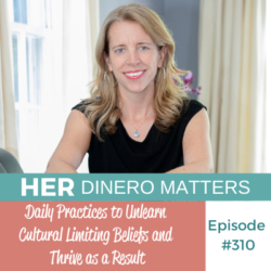 Daily Practices to Unlearn Cultural Limiting Beliefs and Thrive as a Result