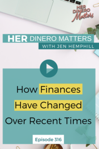 #316- How Finances Have Changed Over Recent Times
