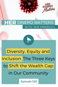 Diversity, Equity and Inclusion, The Three Keys to Shift the Wealth Gap in Our Community