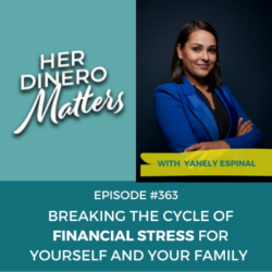 #363 - Breaking The Cycle Of Financial Stress For Yourself And Your Family
